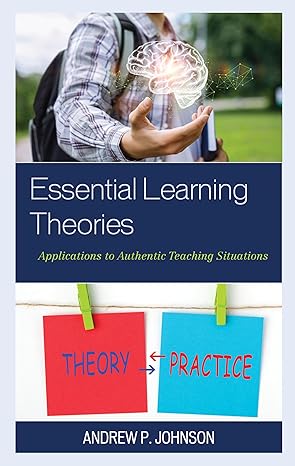 Essential Learning Theories: Applications to Authentic Teaching Situations - Orginal Pdf